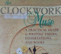 THE CLOCKWORK Muse from Eviatar Zerubavel. A practical guide to writing theses, dissertations, and books