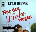 Nur der Liebe wegen. Von Ernst Hellwig (1981)