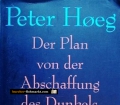 Der Plan von der Abschaffung des Dunkels. Von Peter Hoeg (1998)