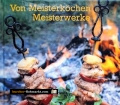 Von Meisterköchen Meisterwerke. Von Bela Mihok