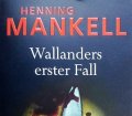 Wallanders erster Fall. Von Henning Mankell (2002)