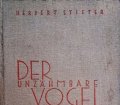 Der unzähmbare Vogel. Von Herbert Stifter (1935)