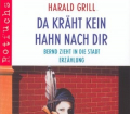 Harald-Grill+Da-kräht-kein-Hahn-nach-dir-Bernd-zieht-in-die-Stadt