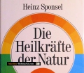 Die Heilkräfte der Natur. Von Heinz Sponsel (1986)