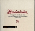 Handarbeiten. Das große Handbuch fürs Stricken, Häkeln, Sticken, Schneidern und Basteln. Band 1. Grammont Verlag (1981).