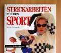 Strickarbeiten für den Sport. Von Judy Dodson (1988)