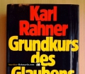 Grundkurs des Glaubens. Einführung in den Begriff des Christentums. Von Karl Rahner (1980)