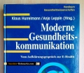 Moderne Gesundheitskommunikation. Vom Aufklärungsgespräch zur E-Health. Von Klaus Hurrelmann und Anja Leppin (2001)