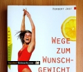 Wege zum Wunschgewicht. Schlank und gesund mit dem Kombi-Programm. Von Herbert Jost (1997)