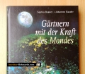 Gärtnern mit der Kraft des Mondes. Von Sophia Baader und Johannes Baader (1999)