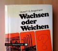 Wachsen oder Weichen. Überlebenschancen für den wirtschaftlichen Mittelstand. Von Horst Angermann (1970)