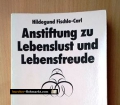 Anstiftung zu Lebenslust und Lebensfreude. Von Hildegund Fischle-Carl (1985)