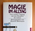 Magie im Alltag. Vom rechten Umgang mit den Wundern des Lebens. Von Heinrich Mehrmann (1988)