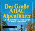 Der Große ADAC Alpenführer. Die schönsten Ziele in den Bergen entdecken und erleben. Von Michael Dultz (1992).