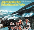 Alpenländisches Brauchtum in Farbe. Otto Swoboda (1979)