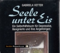 Seele unter Eis. Ein Selbsthilfebuch für Depressive, Resignierte und ihre Angehörigen. Von Gabriela Vetter (1990).