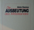 DIE AUSBEUTUNG DES MITTELSTANDES v. Günter Stammes