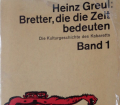 BRETTER; DIE DIE ZEIT BEDEUTEN v. Heinz Greul (Kulturgeschichte des Kabaretts)