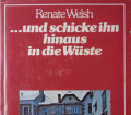 UND SCHICKTE IHN HINAUS IN DIE WÜSTE v. Renate Welsh