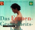 Das Frauen-Gesundheitsbuch. Naturheilkunde, Schulmedizin, Selbsthilfe. Von Christine Wolfrum und Karin Hertzer (2001).