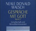 Gespräche mit Gott. Band 2. Gesellschaft und Bewußtseinswandel. Von Neale Donald Walsch (1998).