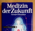 Medizin der Zukunft. Homöopathie. Von Georgos Vithoulkas (1979)