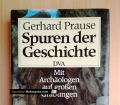 Spuren der Geschichte. Mit Archäologen auf großen Grabungen. Von Gerhard Prause (1988)