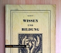 Wissen und Bildung. Allgemeinverständliche Darstellungen aus allen Gebieten des Wissens zur Weiterbildung für jedermann. Band IV