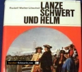 Lanze, Schwert und Helm. Beiträge zur oberösterreichischen Wehrgeschichte. Von Rudolf Walter Litschel (1968).