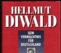 Hellmut Diwald. Sein Vermächtnis für Deutschland, Sein Mut zur Geschichte (1994)