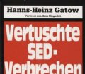 Vertuschte SED-Verbrechen. Eine Spur von Blut und Tränen. Von Hanns-Heinz Gatow (1990)