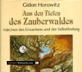 Aus den Tiefen des Zauberwaldes. Märchen des Erwachens und der Selbstfindung. Von Gidon Horowitz (1986).