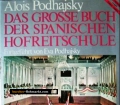 Das grosse Buch der Spanischen Hofreitschule. Von Alois Podhajsky (1978).