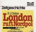 London ruft Nordpol. Das erfolgreiche Funkspiel der deutschen militärischen Abwehr. Von Hermann J. Giskes (1982).