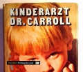 Kinderarzt Dr. Carroll. Von A.J. Cronin (1969)