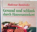 Gesund und schlank durch Hausmannskost. Von Hademar Bankhofer (1984)