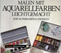 Malen mit Aquarellfarben leicht gemacht. Von Jose M. Parramon (1988)