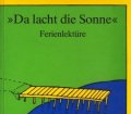 Da lacht die Sonne. Lektüre für die Ferien Zuhaus und Unterwegs (1986)