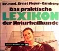 Das praktische Lexikon der Naturheilkunde. Von Ernst Meyer-Camberg (1977)