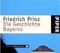 Die Geschichte Bayerns. Von Friedrich Prinz (2001)