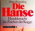 Die Hanse. Handelsmacht im Zeichen der Kogge. Von Dieter Zimmerling (1976)