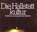 Die Hallstatt-Kultur. Frühform europäischer Einheit. Von Dietmar Straub (1980).