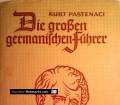Die großen germanischen Führer. Von Kurt Pastenaci (1939)