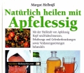 Natürlich heilen mit Apfelessig. Von Margot Hellmiß (1997)