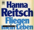 Fliegen - mein Leben. Von Hanna Reitsch (1981)