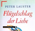 Flügelschlag der Liebe. Von Peter Lauster (1994)