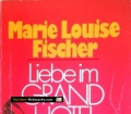 Liebe im Grand Hotel. Von Marie Louise Fischer (1978)