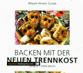 Backen mit der Neuen Trennkost. Von Mirjam Hirano-Curtet (1996)