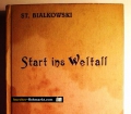 Start ins Weltall. Phantastischer Abenteuer-Roman. Von St. Bialkowski (1941)