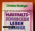 Haushaltsschnecken leben länger. Von Cristine Nöstlinger